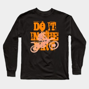 Do It In The Dirt Motorcross Silhouette Orange Text Long Sleeve T-Shirt